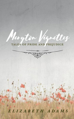 Meryton Vignettes: Tales Of Pride And Prejudice