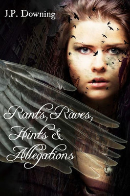 Rants, Raves, Hints& Allegations
