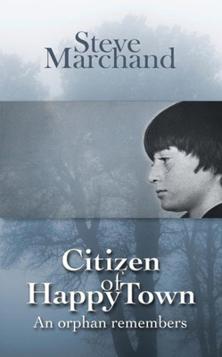 Citizen Of Happy Town: An Orphan Remembers