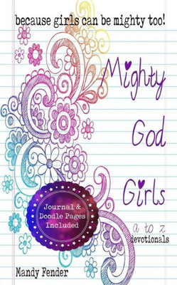 Mighty God Girls: Devotionals For Girls Ages 7 To 11