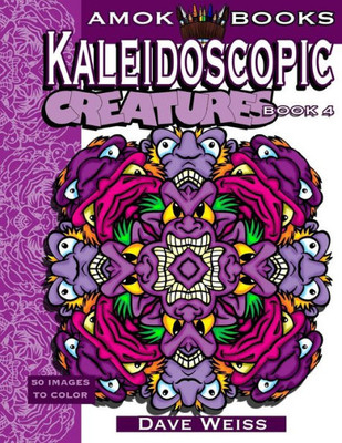 Kaleidoscopic Creatures: Book 4: 50 Cool Kaleidoscopic Images To Color