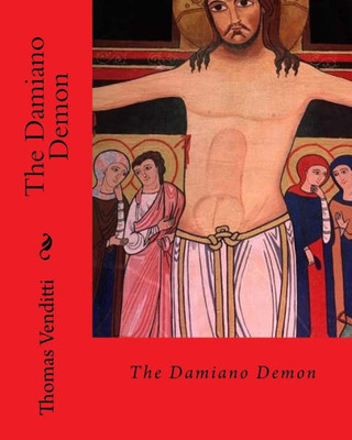 The Damiano Demon: The Untold Story Of St Francis Of Assisi
