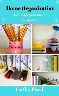 Home Organization: Declutter Your Home In 14 Days