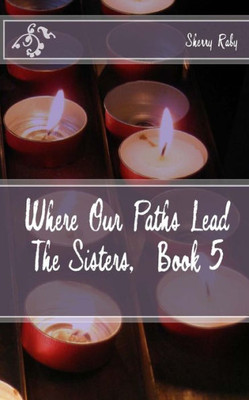 Where Our Paths Lead: Prayers For Janine (The Sisters)