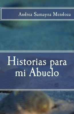 Historias Para Mi Abuelo (Spanish Edition)