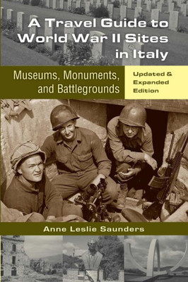 A Travel Guide To World War Ii Sites In Italy: Museums, Monuments, And Battlegrounds