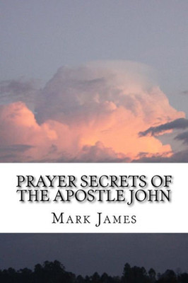 Prayer Secrets Of The Apostle John