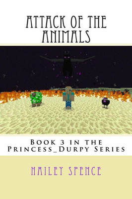 Attack Of The Animals: An Unofficial Minecraft Adventure (Princess_Durpy Series)