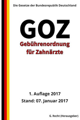 Gebuhrenordnung Fur ZahnArzte (Goz), 1. Auflage 2017 (German Edition)