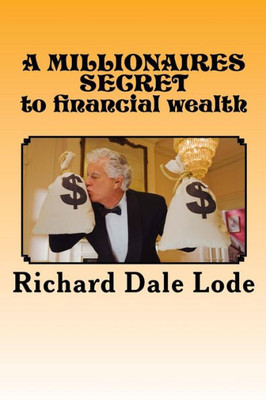 A Millionaires Secret To Financial Wealth