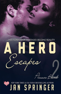 A Hero Escapes: Her Forbidden Fantasies Become Reality... (Pleasure Bound)