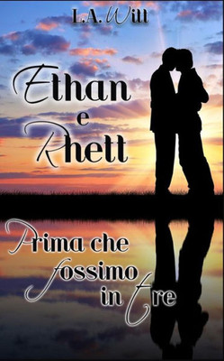 Prima Che Fossimo In Tre:: Ethan E Rhett (Italian Edition)
