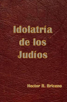 Idolatria De Los Judios (Spanish Edition)