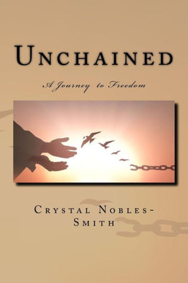 Unchained: A Journey To Freedom