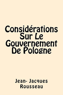 Considerations Sur Le Gouvernement De Pologne (French Edition)