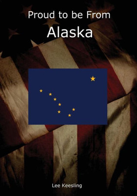 Proud To Be From Alaska (Home Town Pride)