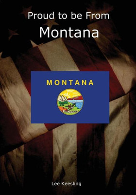 Proud To Be From Montana (Home Town Pride)