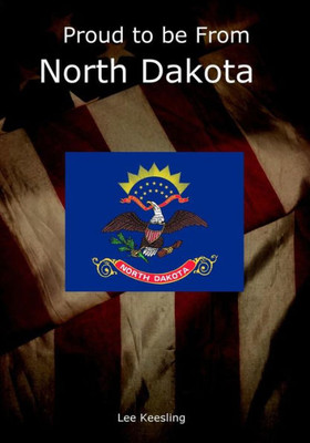 Proud To Be From North Dakota (Home Town Pride)