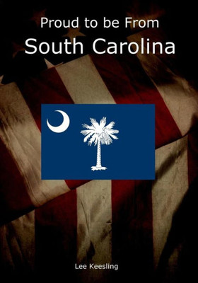 Proud To Be From South Carolina (Home Town Pride)