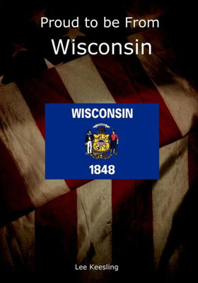 Proud To Be From Wisconsin (Home Town Pride)