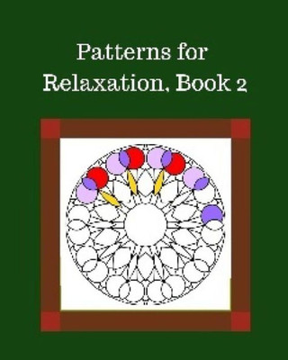 Patterns For Relaxation, Book 2: Mixed Patterns (Grown Ups Love Coloring)