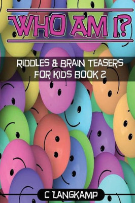 Who Am I? Riddles And Brain Teasers For Kids Book #2