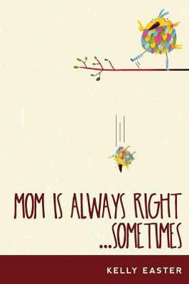 Mom Is Always Right...Sometimes