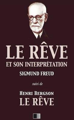Le Rêve Et Son Interprétation (Suivi De Henri Bergson : Le Rêve) (French Edition)