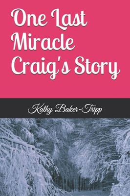 One Last Miracle Craig's Story: Craig's Story (Volume #1)