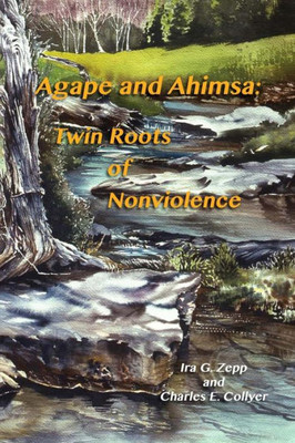 Agape And Ahimsa: Twin Roots Of Nonviolence