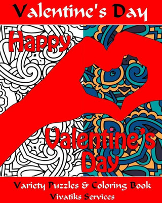 Valentine's Day Variety Puzzles And Coloring Book: Happy Valentine's Day