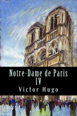 Notre-Dame De Paris Iv (French Edition)