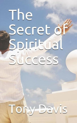 The Secret Of Spiritual Success (Spiritual Success Series)