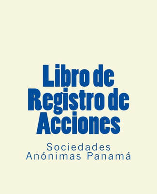 Libro De Registro De Acciones: Sociedades Anonimas Panama (Spanish Edition)