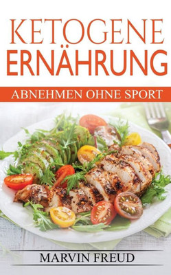 Ketogene ErnAhrung: Abnehmen Ohne Sport (German Edition)