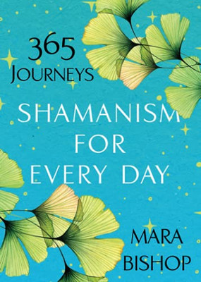 Shamanism for Every Day: 365 Journeys