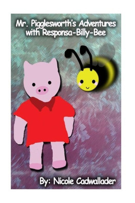 Mr. Pigglesworth's Adventures With Responsa-Billy-Bee