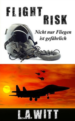 Flight Risk: Nicht Nur Fliegen Ist GefAhrlich (German Edition)