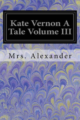 Kate Vernon A Tale Volume Iii