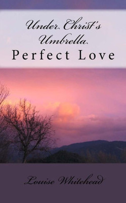 Under Christ's Umbrella: Perfect Love