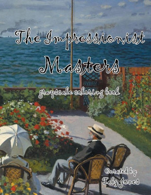 The Impressionist Masters Grayscale Coloring Book (The Masters)