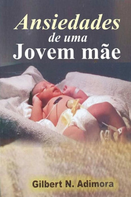 Ansiedades De Uma Jovem Mae (Portuguese Edition)