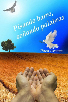 Pisando Barro, Sonando Palabras (Spanish Edition)