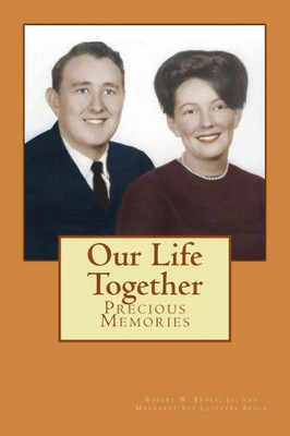 Our Life Together: Precious Memories