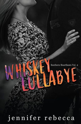 Whiskey Lullabye (Southern Heartbeats, Vol. 2) (Volume 2)