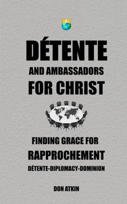 Detente And Ambassadors For Christ: Finding Grace For Rapprochement