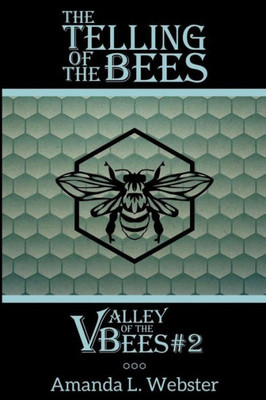 The Telling Of The Bees: Valley Of The Bees #2 (Volume 2)