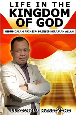 Life In The Kingdom Of God: Prinsip-Prinsip Dalam Kerajaan Allah (Indonesian Edition)