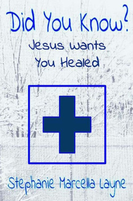 Did You Know:: Jesus Wants You Healed