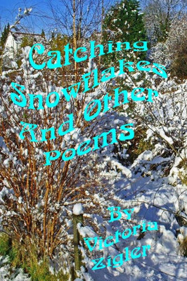 Catching Snowflakes And Other Poems